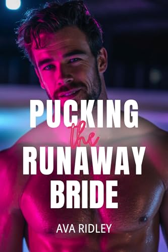 Pucking the Runaway Bride: An Enemies to Lovers, Forbidden, Boss Hockey Romance (Kindle Edition)