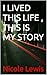 I LIVED THIS LIFE , THIS IS MY STORY by Nicole Lewis