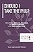 Should I Take the Pill? by Sean and Jennifer Perron
