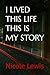 I LIVED THIS LIFE THIS IS MY STORY by Nicole Lewis