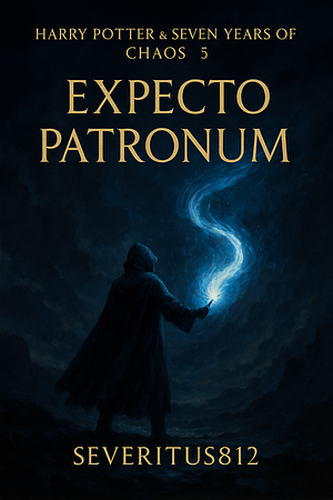 Expecto Patronum (Harry Potter & Seven Years of Chaos #5)