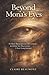 Beyond Mona's Eyes: 52 More Masterpieces, Life Lessons & Global Art Discoveries – A Year-Long Journey (The Mona's Eyes Library)