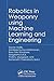 Robotics in Weaponry using Machine Learning and Engineering