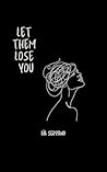 Let them lose you...