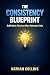 The Consistency Blueprint by Nathan Collins