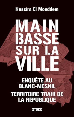 Main basse sur la ville: Enquête au Blanc-Mesnil, territoire trahi de la République (French Edition)