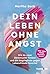 Dein Leben ohne Angst by Beck Martha
