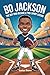 BO JACKSON : The Boy Who Became a Two-Sport Legend (Inspiring Biography For Kids and Young Readers) (Sports Biographies For Kids Book 5)