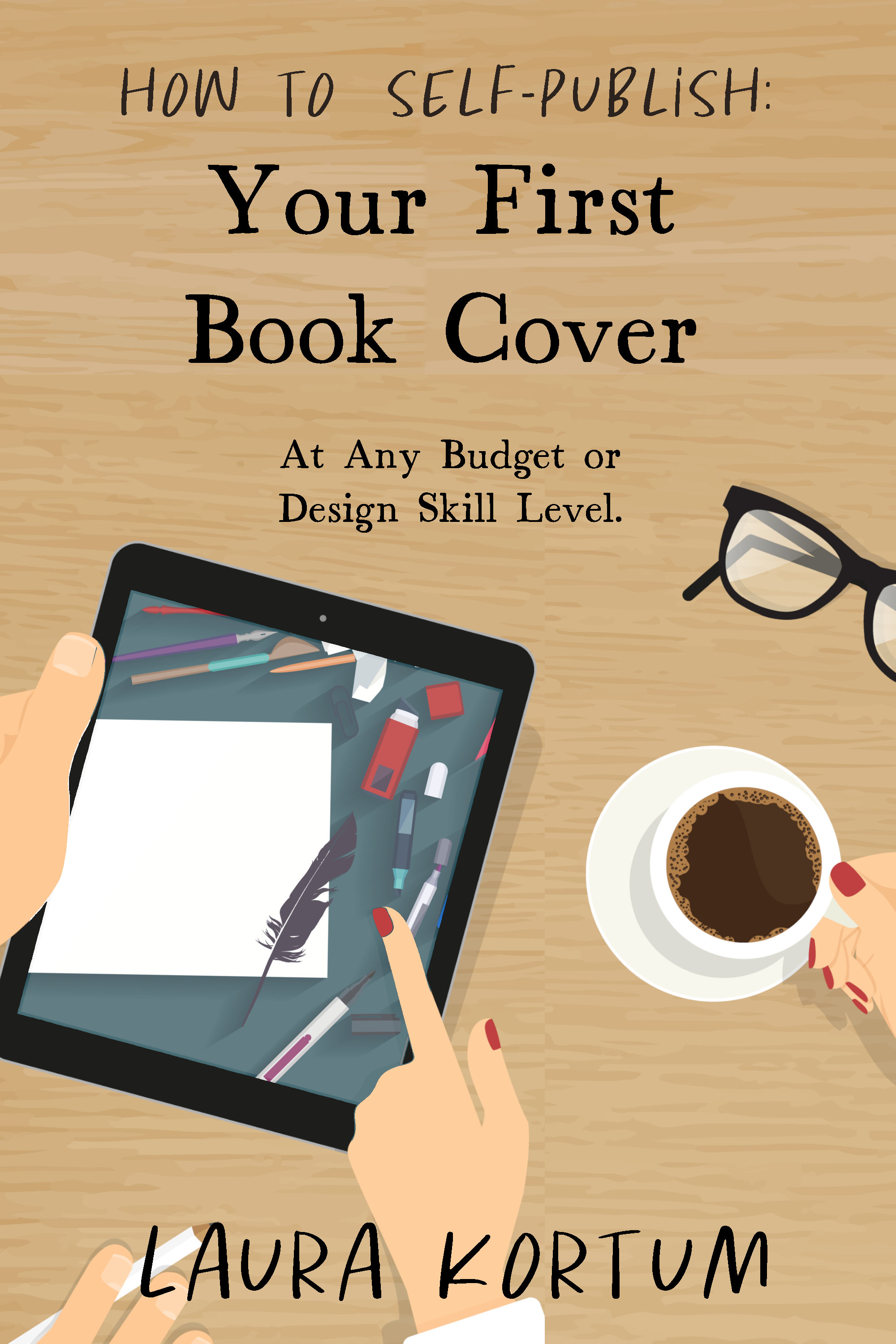 Your First Book Cover: At Any Budget or Design Skill Level. (How to Self-Publish)