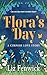 Flora's Day by Liz Fenwick Flora's Day by Liz Fenwick