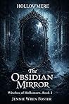 Book cover for The Obsidian Mirror: "Some curses can only be broken by those brave enough to rewrite them." (The Witches of Hollomere Book 2)