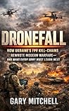 DRONEFALL: The FPV War in Ukraine: How Ukraine’s FPV Kill-Chains Rewrote Modern Warfare—and What Every Army Must Learn Next