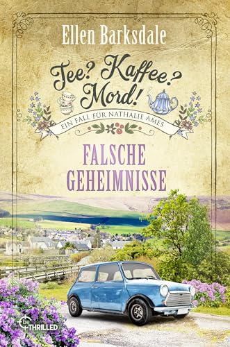 Tee? Kaffee? Mord! Falsche Geheimnisse (Nathalie Ames ermittelt 38) (German Edition)