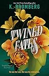 Twined Fates by K. Bromberg Twined Fates by K. Bromberg