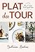 Plat du Tour: Over 70 Timeless Regional French Recipes
