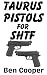 Taurus Pistols For SHTF: Th...