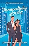 Disrespectfully Yours (Best Friends Book Club, #2) Book cover for Disrespectfully Yours (Best Friends Book Club, #2)