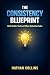 The Consistency Blueprint by Nathan Collins