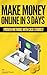 Make Money Online in 3 Days...