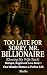 Too Late For Sorry, Mr Billionaire by Sheilla