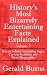 History's Most Bizarrely Entertaining Facts Explained  by Gerald Burns