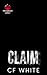 Claim (Pretty Poison #3) by C.F. White