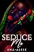Seduce Me