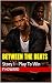 Between The Beats: Story 1 ...