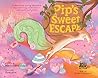 Pip's Sweet Escap...