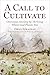 Call to Cultivate: Overcome Anxiety by Thriving Where God Plants You