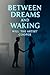 Between Dreams and Waking by William Cooper