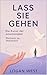 Lass sie gehen: Die Kunst d...