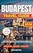Budapest Travel Guide 2026: Your Stress-Free Companion With Practical Itineraries, Detailed Maps, Hidden Gems and Budget Tips For Any Traveler (Valen Dreygar Travel Guides)