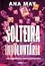 Solteira Involuntária by Ana  May