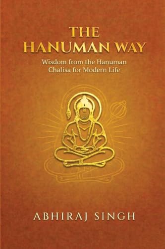 THE HANUMAN WAY: Wisdom from the Hanuman Chalisa for Modern Life (Paperback)