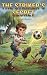 The Striker’s Secret: A Hea...