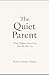 The Quiet Parent: What Chil...