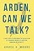 Arden, can we talk? by Grace K. Moore