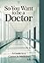 So You Want to Be a Doctor:...