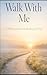Walk With Me: A 40-Day Jour...