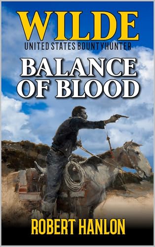 Wilde: United States Bounty Hunter: Balance Of Blood: A Western Adventure (Kindle Edition)