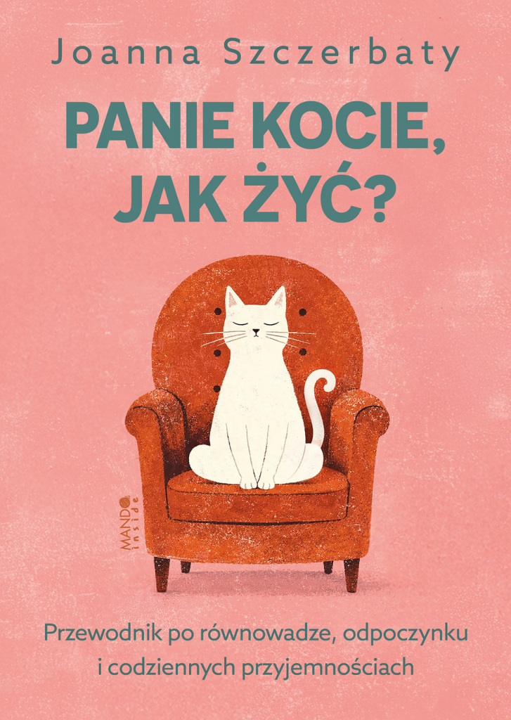 Panie kocie, jak żyć? Przewodnik po równowadze, odpoczynku i codziennych przyjemnościach