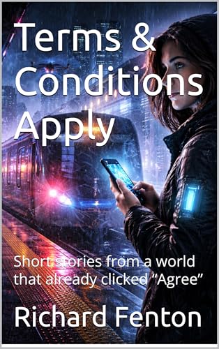 Terms & Conditions Apply: Short stories from a world that already clicked “Agree” (Kindle Edition)