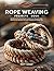 Rope Weaving Projects Book:...