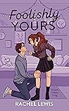 Foolishly Yours (The Bardot Siblings #3)