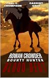 Rowan Crowder: Bounty Hunter: Blood Debt: A Western Adventure (A Rowan Crowder Western Book 1)