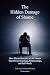 The Hidden Damage of Shame:...