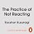 The Practice of Not Reactin...