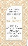 J. D. Salinger: Ben Bu Dünyadayım Ama Bu Dünyadan Değilim