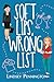 Soft Lips, Wrong List